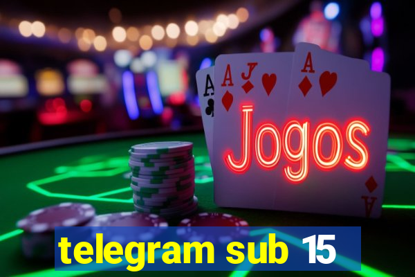 telegram sub 15